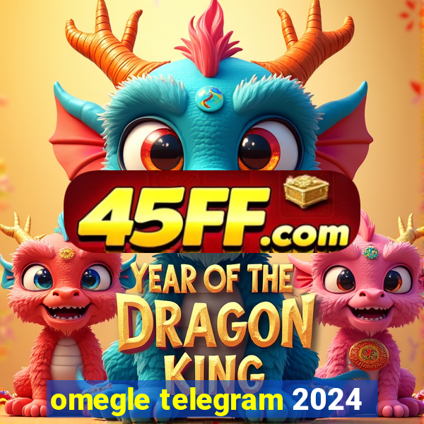 omegle telegram 2024